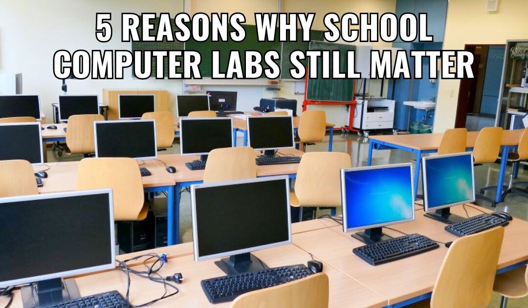 5 Reasons Why School Computer Labs Still Matter | The Xperts Pakistan