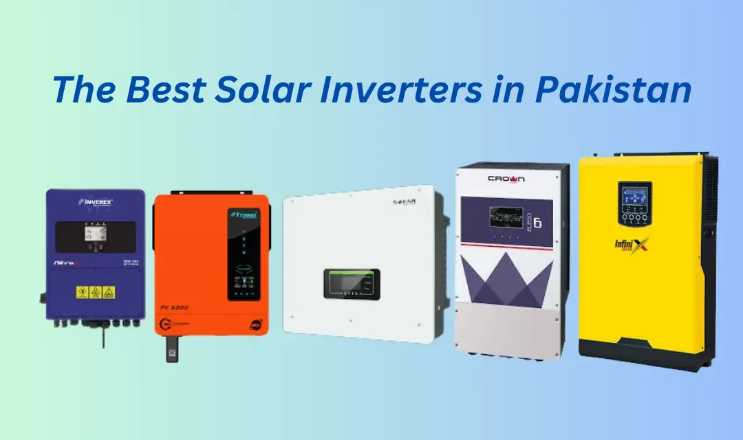 Best Solar Inverters in Pakistan September 2024| The Xperts Pakistan