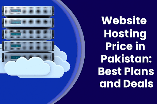 Web Hosting Price in Pakistan: Best Plans and Deals